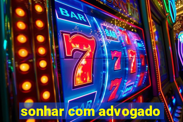 sonhar com advogado